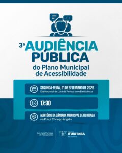 Ituiutaba convoca população para 3ª Audiência Pública sobre Plano de Acessibilidade